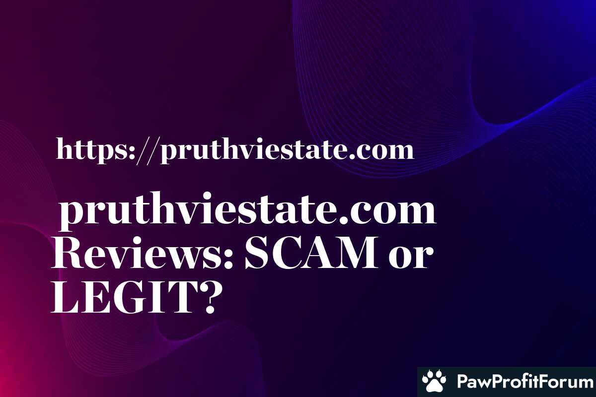 pruthviestate.com Reviews: SCAM or LEGIT?